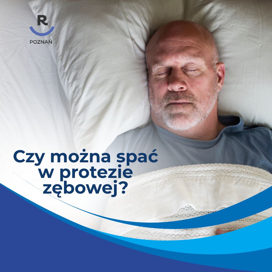 Czy można spać w protezie zębowej?